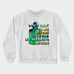 Witchy Puns - Don't Talk To Me Before I've Had My Potion Crewneck Sweatshirt